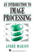 Introduction to Image Processing by André Marion