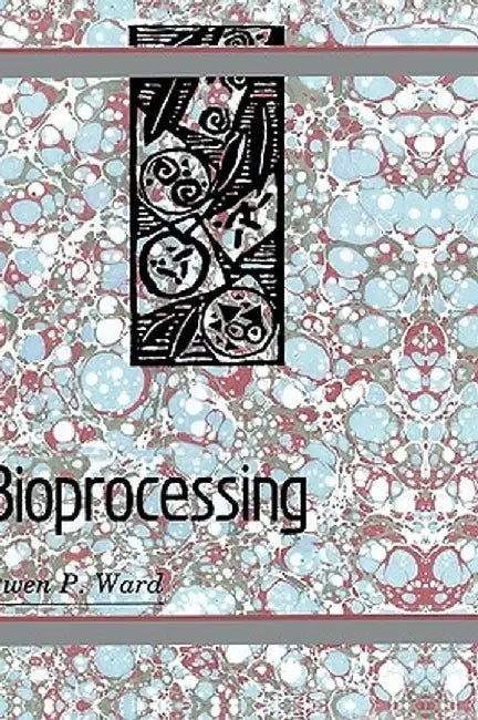 Bioprocessing by Owen P. Ward