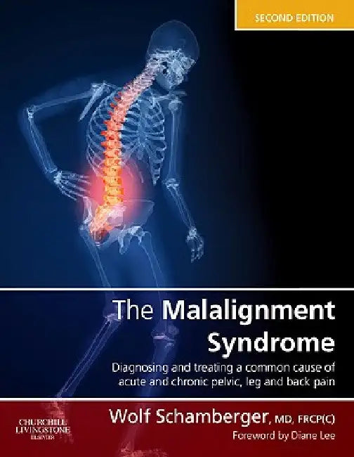 The Malalignment Syndrome: Diagnosis and Treatment of Common Pelvic and Back Pain by Wolf Schamberger