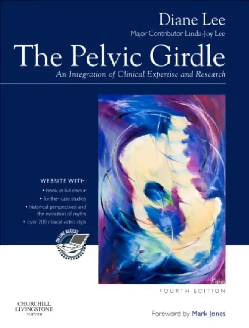 The Pelvic Girdle: An Integration of Clinical Expertise and Research by Diane G. Lee