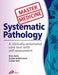 Systematic Pathology: A Clinically-Orientated Core Text with Self-Assessment by Bass