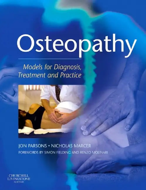 Osteopathy: Models for Diagnosis, Treatment and Practice by Jon Parsons