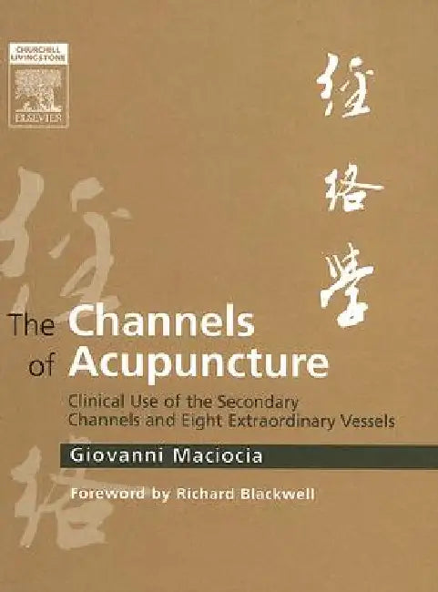 The Channels of Acupuncture: The Channels of Acupuncture by Giovanni Maciocia