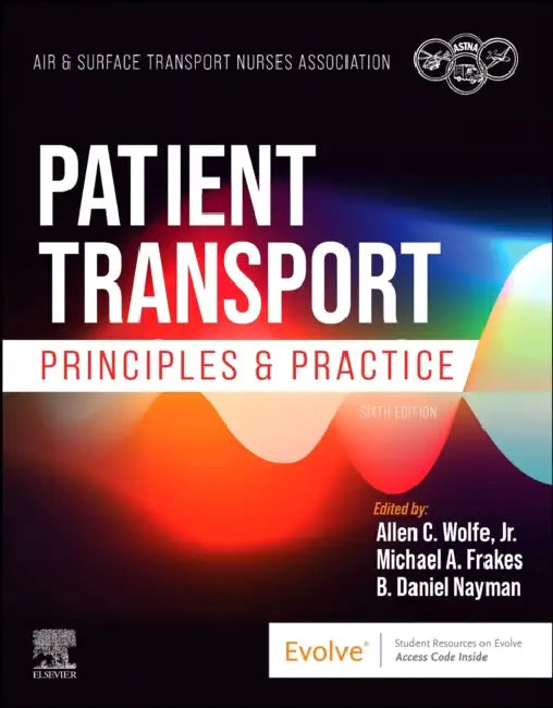 Patient Transport: Principles and Practice by Air & Surface Transport Nurses Associati, Allen Wolfe, Michael Frakes