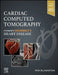Cardiac Computed Tomography: A Companion to Braunwald's Heart Disease by Ron Blankstein