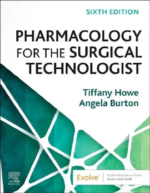 Pharmacology for the Surgical Technologist by Tiffany Howe