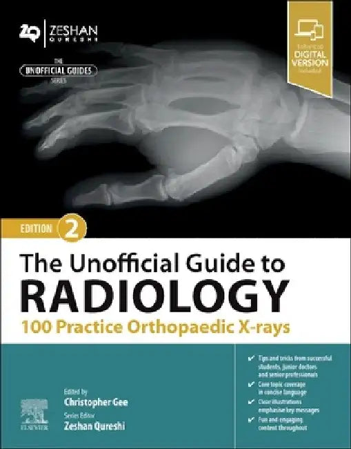 The Unofficial Guide to Radiology: 100 Practice Orthopaedic X Rays by Christopher Gee