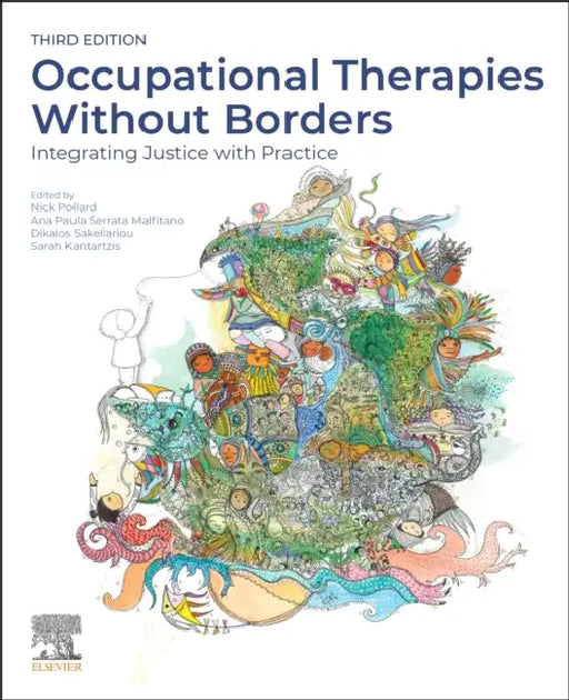 Occupational Therapies Without Borders: Integrating Justice with Practice by Nick Pollard, Ana Paula Serrata Malfitano, Dikaios Sakellariou