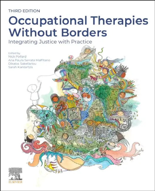 Occupational Therapies Without Borders: Integrating Justice with Practice by Nick Pollard, Ana Paula Serrata Malfitano, Dikaios Sakellariou