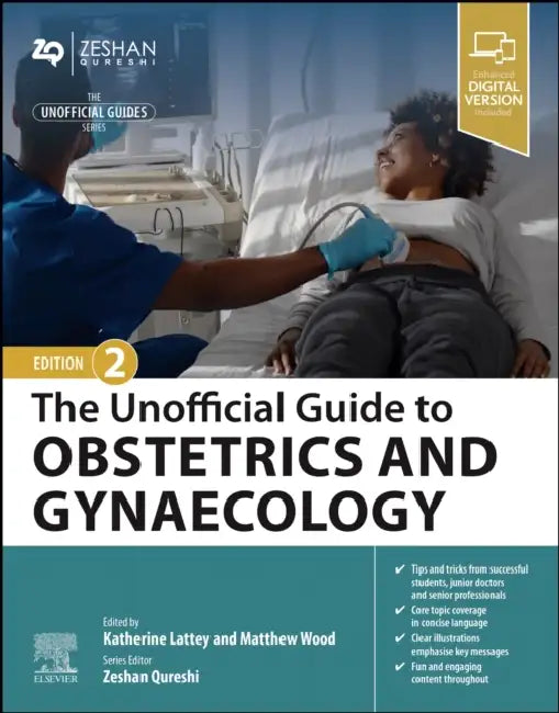 The Unofficial Guide to Obstetrics and Gynaecology by Matthew G. Wood, Katherine Lattey, Zeshan Qureshi