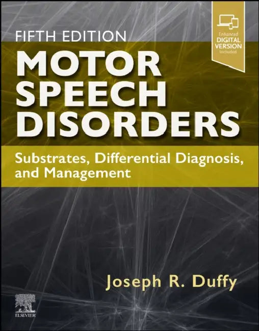 Motor Speech Disorders: Substrates, Differential Diagnosis, and Management by Joseph R. Duffy
