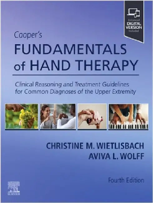 Cooper's Fundamentals of Hand Therapy: Clinical Reasoning and Treatment Guidelines for Common Diagnoses of the Upper Extremity by Christine M. Wietlisbach