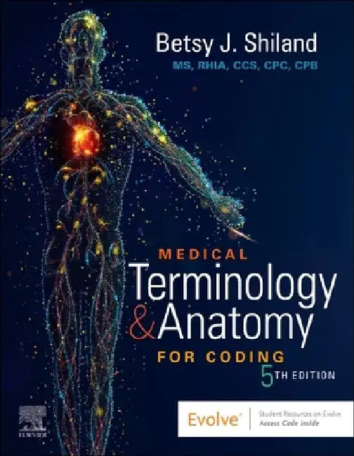 Medical Terminology & Anatomy for Coding by Betsy J. Shiland
