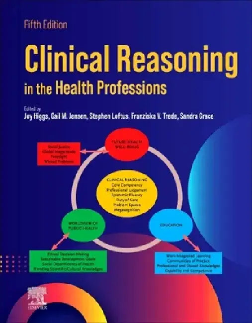 Clinical Reasoning in the Health Professions by Joy Higgs