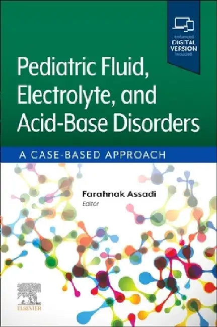 Pediatric Fluid, Electrolyte, and Acid-Base Disorders: A Case-Based Approach by Farahnak Assadi