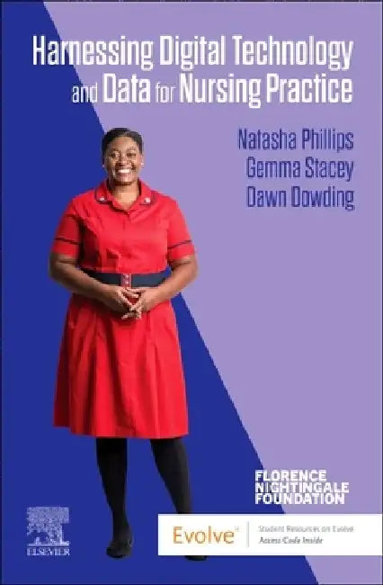Harnessing Digital Technology and Data for Nursing and Midwifery Practice by Natasha Phillips