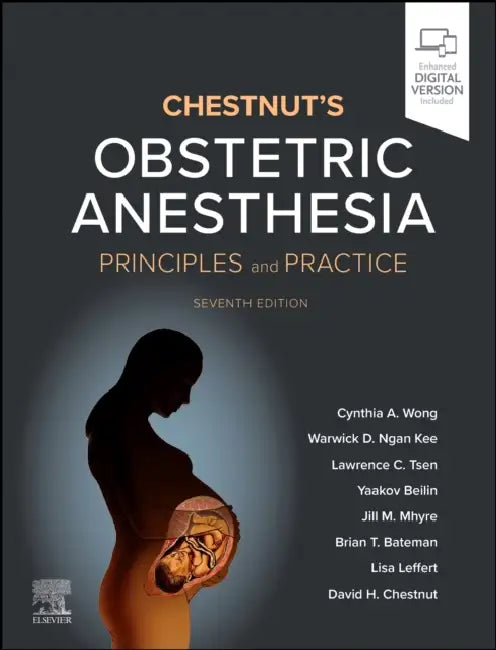 Chestnut's Obstetric Anesthesia: Principles and Practice by Cynthia A. Wong, Warwick D. Ngan Kee, Lawrence C. Tsen