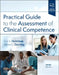 Practical Guide to the Assessment of Clinical Competence by Eric S. Holmboe, Steven James Durning