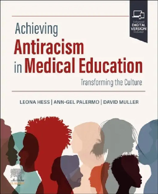 Achieving Anti-Racism in Medical Education: Transforming the Culture of Medicine by Leona Hess