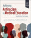 Achieving Anti-Racism in Medical Education: Transforming the Culture of Medicine by Leona Hess