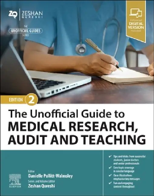 The Unofficial Guide to Medical Research, Audit and Teaching by Danielle Pollitt-Walmsley, Zeshan Qureshi