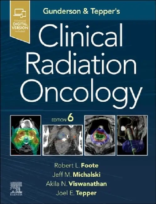 Gunderson and Tepper's Clinical Radiation Oncology by Robert L. Foote, Jeff M. Michalski, Akila Viswanathan