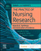 Burns and Grove's the Practice of Nursing Research: Appraisal, Synthesis, and Generation of Evidence: Appraisal, Synthesis, and Generation of Evidence by Jennifer R. Gray, Susan K. Grove, Daisha J. Cipher