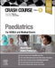 Crash Course Paediatrics: For Ukmla and Medical Exams by Alyce Hayes