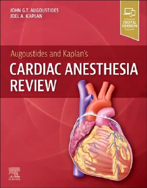 Augoustides and Kaplan's Cardiac Anesthesia Review by John G. T. Augoustides