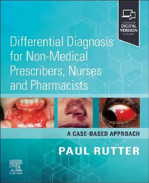 Differential Diagnosis for Non-Medical Prescribers, Nurses and Pharmacists: A Case-Based Approach by Paul Rutter