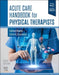 Acute Care Handbook for Physical Therapists by Kathryn Panasci