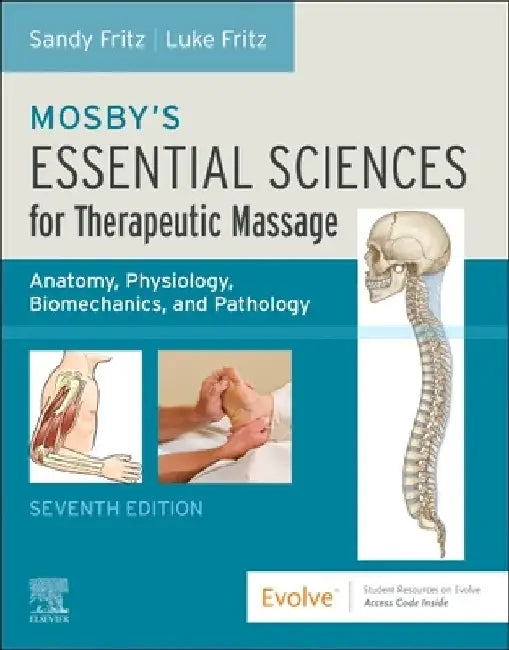 Mosby's Essential Sciences for Therapeutic Massage: Anatomy, Physiology, Biomechanics, and Pathology by Sandy Fritz