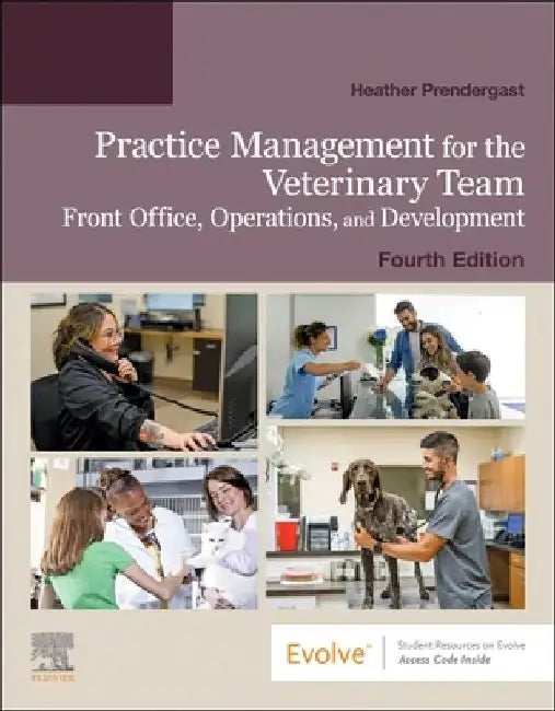 Practice Management for the Veterinary Team: Front Office, Operations, and Development by Heather Prendergast