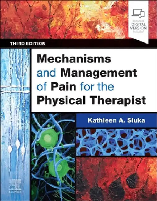 Mechanisms and Management of Pain for the Physical Therapist by Kathleen A. Sluka
