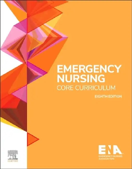 Emergency Nursing Core Curriculum by Emergency Nurses Association (Ena)