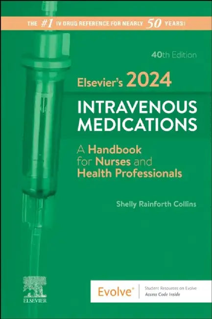 Elsevier's 2024 Intravenous Medications: A Handbook for Nurses and Health Professionals by Shelly Rainforth Collins
