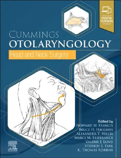 Cummings Otolaryngology: Head and Neck Surgery: Head and Neck Surgery by Paul W. Flint, Howard W. Francis, Bruce H. Haughey