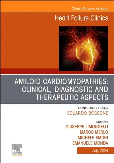 Amiloid Cardiomyopathies: Clinical, Diagnostic and Therapeutic Aspects, an Issue of Heart Failure Clinics: Volume 20-3 by Giuseppe Limongelli