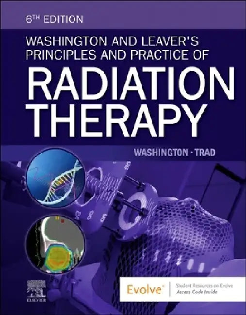 Washington and Leaver's Principles and Practice of Radiation Therapy by Charles M. Washington