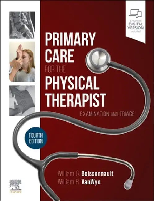 Primary Care for the Physical Therapist: Examination and Triage by William G. Boissonnault