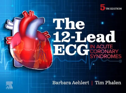 The 12-Lead ECG in Acute Coronary Syndromes by Barbara J. Aehlert