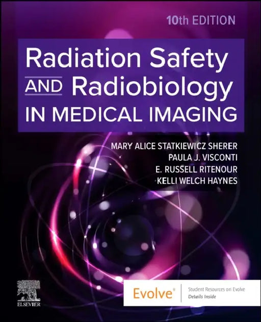 Radiation Safety and Radiobiology in Medical Imaging by Mary Alice Statkiewicz Sherer, Paula J. Visconti, E. Russell Ritenour