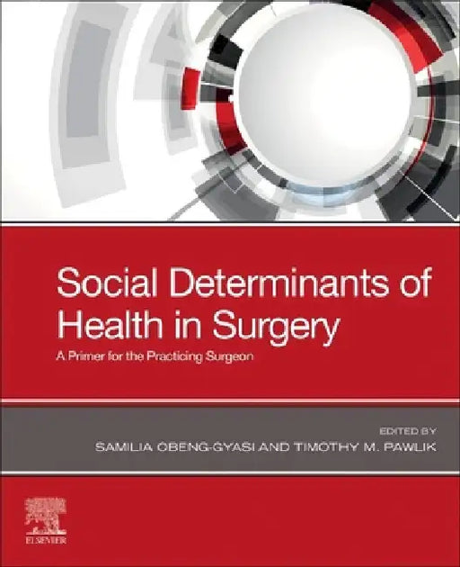 Social Determinants of Health in Surgery: A Primer for the Practicing Surgeon by Samilia Obeng-Gyasi