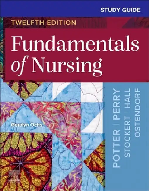 Study Guide for Fundamentals of Nursing by Geralyn Ochs