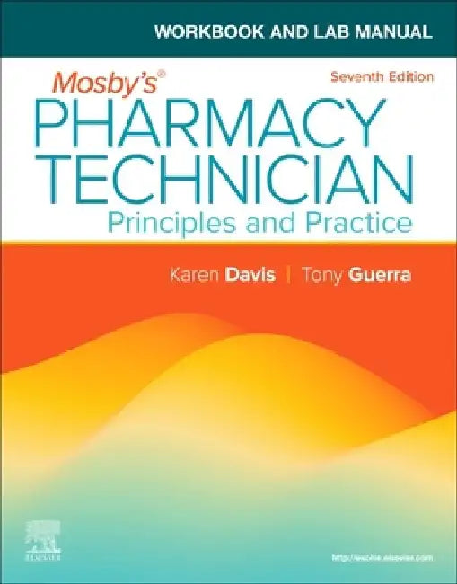 Workbook and Lab Manual for Mosby's Pharmacy Technician: Principles and Practice by Elsevier Inc