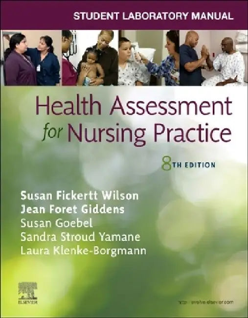 Student Laboratory Manual for Health Assessment for Nursing Practice by Susan Fickertt, PhD, RN Wilson