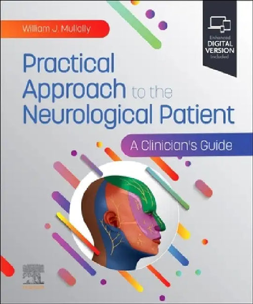 Practical Approach to the Neurological Patient: A Clinician's Guide by William J. Mullally