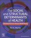 The Social and Structural Determinants of Health: Educating Nurses to Advance Health Equity by Teri A. Murray