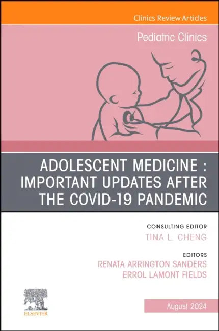 Adolescent Health in the Covid-19 Post-Pandemic, an Issue of Pediatric Clinics of North America: Volume 71-4 by Renata Arrington Sanders, Errol Lamont Fields