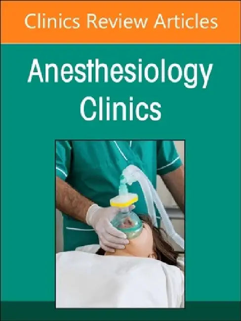 Preoperative Patient Evaluation, an Issue of Anesthesiology Clinics: Volume 42-1 by Zdravka Zafirova